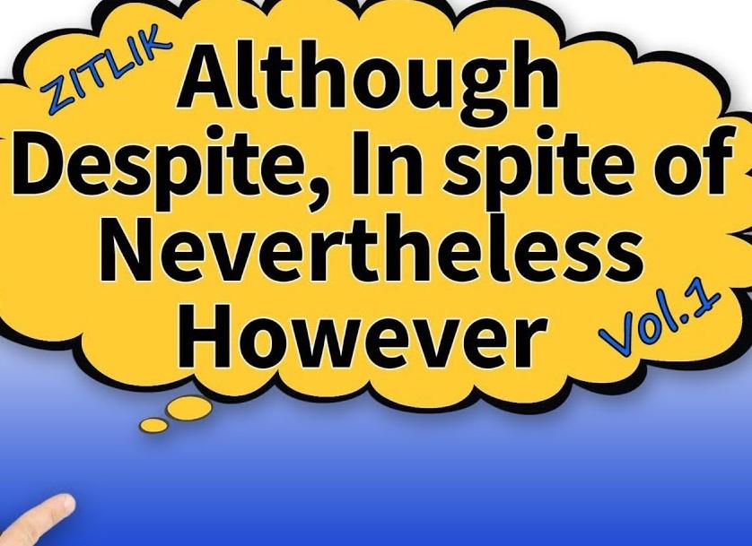 Although, even though, though, despite, despite, in spite of, Nevertheless, Hwever